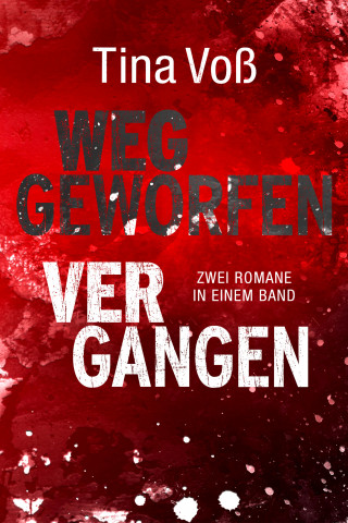 Tina Voß: Weggeworfen / Vergangen: Zwei Romane in einem Band