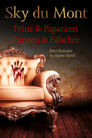 Sky du Mont: Prinz & Papparazzi / Fürsten & Fälscher - Zwei Romane in einem Band