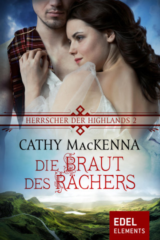 Cathy MacKenna: Herrscher der Highlands - Die Braut des Rächers