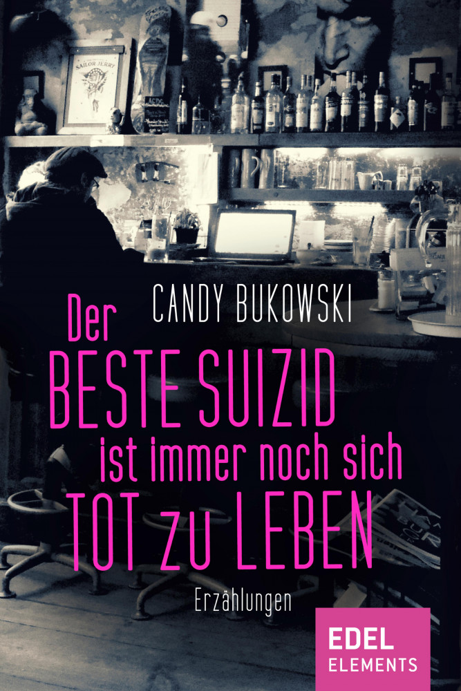 Der beste Suizid ist immer noch sich tot zu leben Candy Bukowski
