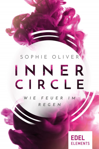 Sophie Oliver: Inner Circle - Wie Feuer im Regen