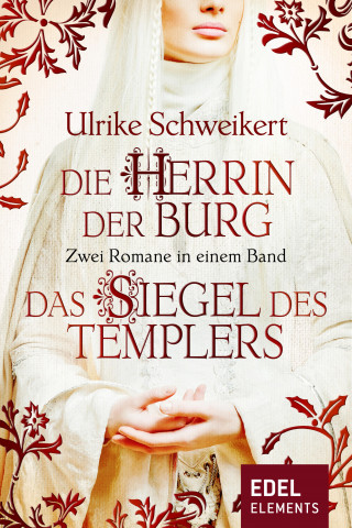 Ulrike Schweikert: Die Herrin der Burg / Das Siegel des Templers - Zwei Romane in einem Band