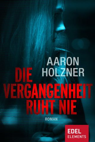 Aaron Holzner: Die Vergangenheit ruht nie
