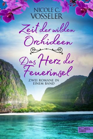 Nicole C. Vosseler: Zeit der wilden Orchideen / Das Herz der Feuerinsel: Zwei Romane in einem Band