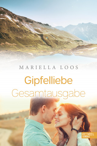 Mariella Loos: Gipfelliebe Gesamtausgabe