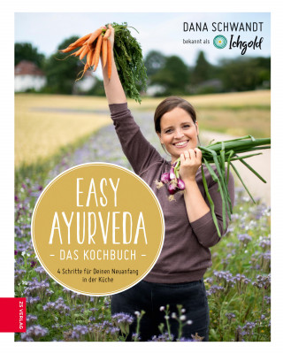 Dana Schwandt: Easy Ayurveda - Das Kochbuch