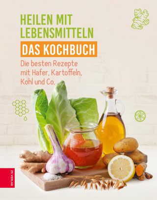 ZS-Team: Heilen mit Lebensmitteln - Das Kochbuch