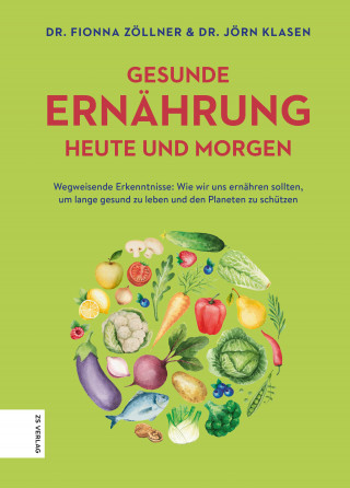 Jörn Klasen, Fionna Zöllner: Gesunde Ernährung heute und morgen