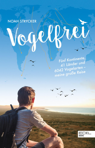 Noah Strycker: Vogelfrei