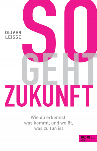 Oliver Leisse: So geht Zukunft