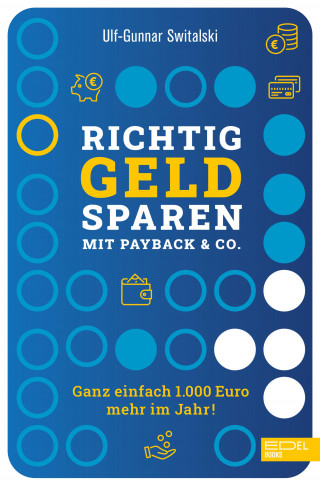 Ulf-Gunnar Switalski: Richtig Geld sparen mit Payback & Co.