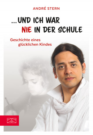 André Stern: Und ich war nie in der Schule