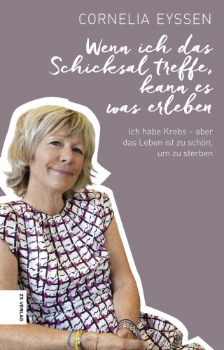 Cornelia Eyssen: Wenn ich das Schicksal treffe, kann es was erleben