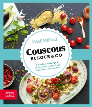 Sarah Schocke: Couscous, Bulgur & Co