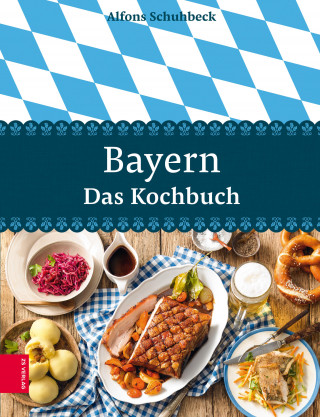 Alfons Schuhbeck: Bayern – Das Kochbuch