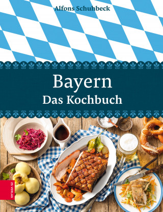 Alfons Schuhbeck: Bayern – Das Kochbuch