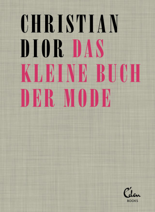 Christian Dior: Das kleine Buch der Mode