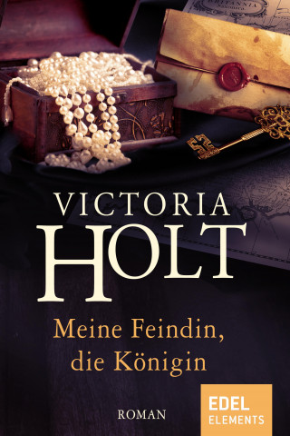 Victoria Holt: Meine Feindin, die Königin