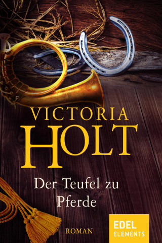 Victoria Holt: Der Teufel zu Pferde