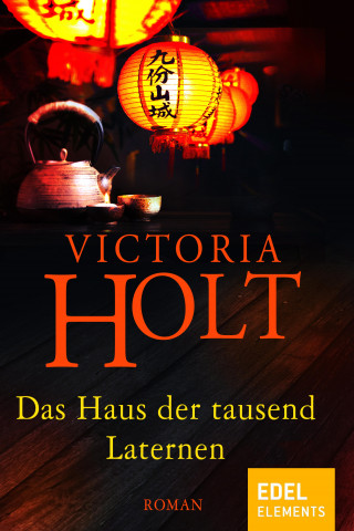 Victoria Holt: Das Haus der tausend Laternen