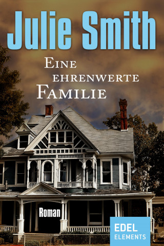 Julie Smith: Eine ehrenwerte Familie