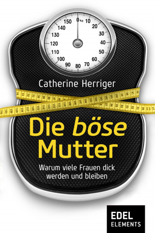 Catherine Herriger: Die böse Mutter
