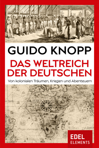 Guido Knopp: Das Weltreich der Deutschen