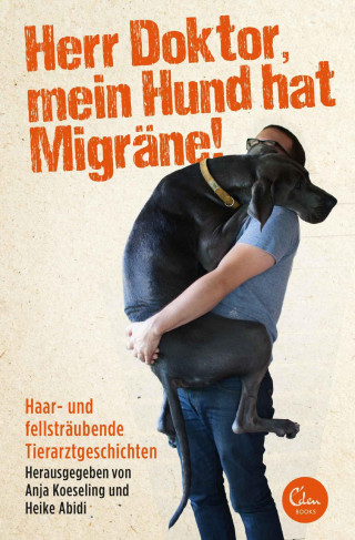 Heike Abidi, Anja Koeseling: Herr Doktor, mein Hund hat Migräne!
