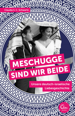 Claudia S. C. Schwartz: Meschugge sind wir beide