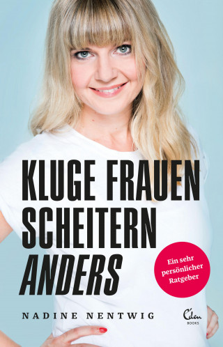 Nadine Nentwig: Kluge Frauen scheitern anders