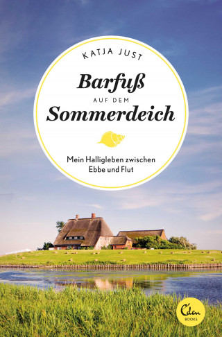 Katja Just: Barfuß auf dem Sommerdeich