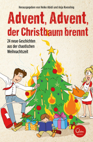 Anja Koeseling, Heike Abidi: Advent, Advent, der Christbaum brennt!