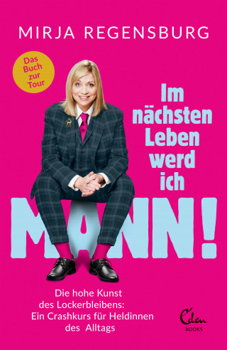 Mirja Regensburg: Im nächsten Leben werd ich Mann!