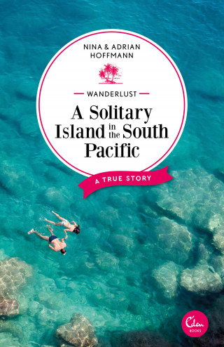 Nina Hoffmann, Adrian Hoffmann: Wanderlust: A Solitary Island in the South Pacific