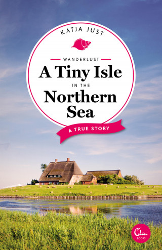 Katja Just: Wanderlust: A Tiny Isle in the Northern Sea