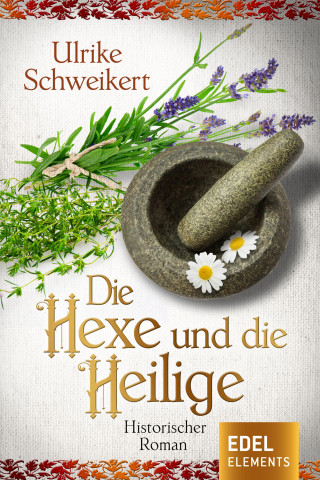 Ulrike Schweikert: Die Hexe und die Heilige