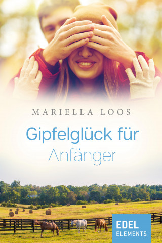 Mariella Loos: Gipfelglück für Anfänger
