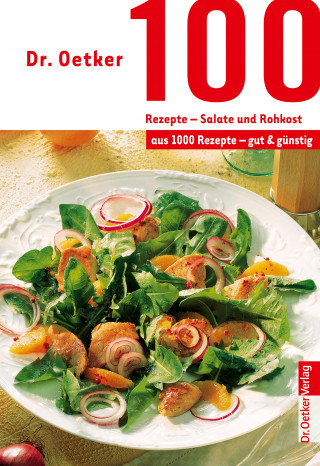 Dr. Oetker: 100 Rezepte - Salate und Rohkost