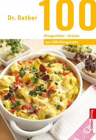 Dr. Oetker: 100 Ofengerichte - Gratins