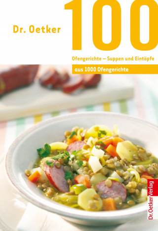 Dr. Oetker: 100 Ofengerichte - Suppen und Eintöpfe