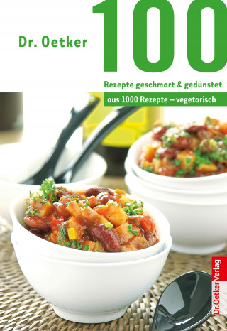 Dr. Oetker: 100 Rezepte geschmort & gedünstet