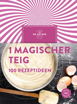 Dr. Oetker: 1 magischer Teig – 100 Rezeptideen