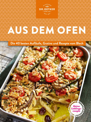 Dr. Oetker: Meine Lieblingsrezepte: Aus dem Ofen