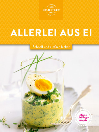 Dr. Oetker: Meine Lieblingsrezepte: Allerlei aus Ei