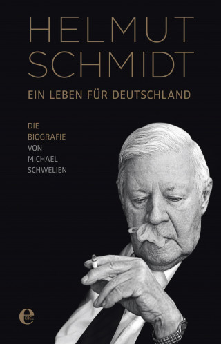 Michael Schwelien: Helmut Schmidt - Ein Leben für Deutschland