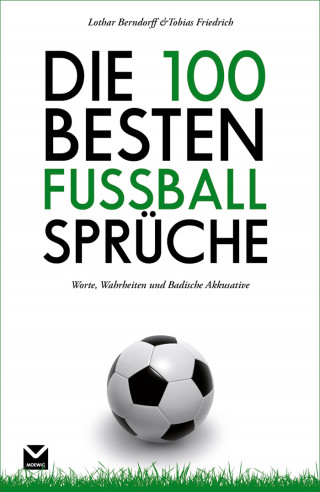 Tobias Friedrich, Lothar Berndorff: Die 100 besten Fußball-Sprüche