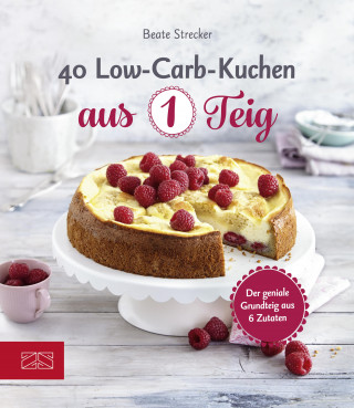 Beate Strecker: 40 Low-Carb-Kuchen aus 1 Teig