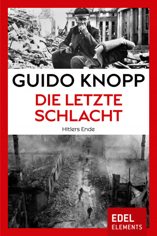 Guido Knopp: Die letzte Schlacht