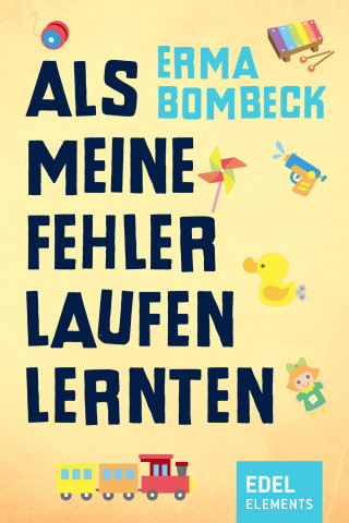 Erma Bombeck: Als meine Fehler laufen lernten