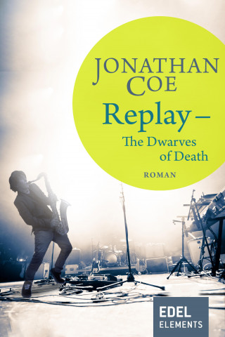 Jonathan Coe: Replay - The Dwarves of Death
